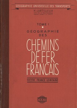 Géographie universelle des transports. Tome I : Géographie des chemins de fer français. Vol.4 : France Lointaine